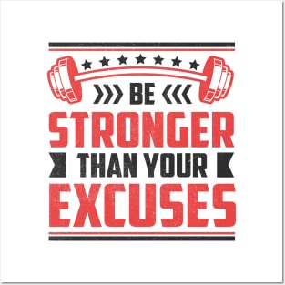 Be Stronger Than your Excuses Posters and Art